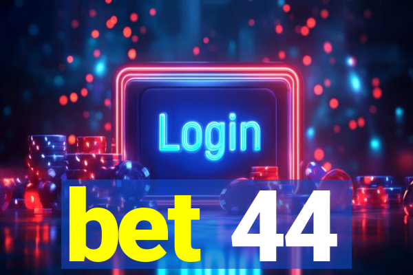 bet 44